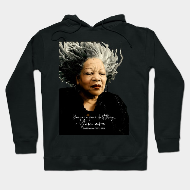 Black History Month: Toni Morrison, “You are your best thing ... You are” on a dark (Knocked Out) background Hoodie by Puff Sumo